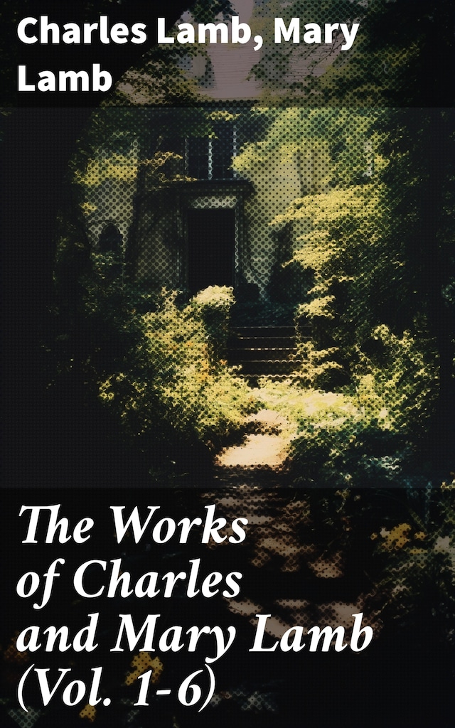 Book cover for The Works of Charles and Mary Lamb (Vol. 1-6)
