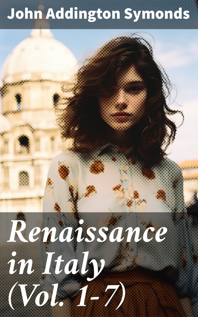 Kirjankansi teokselle Renaissance in Italy (Vol. 1-7)