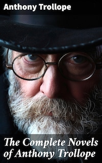 The Complete Novels of Anthony Trollope