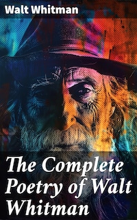 The Complete Poetry of Walt Whitman