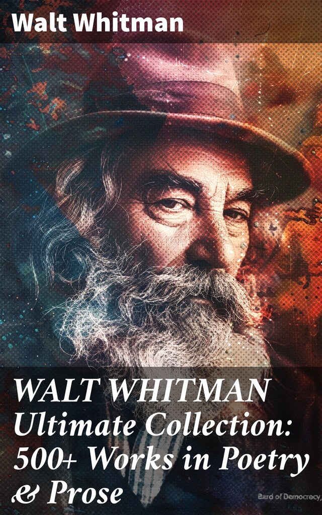 Okładka książki dla WALT WHITMAN Ultimate Collection: 500+ Works in Poetry & Prose