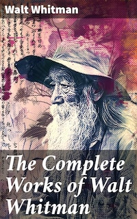 The Complete Works of Walt Whitman
