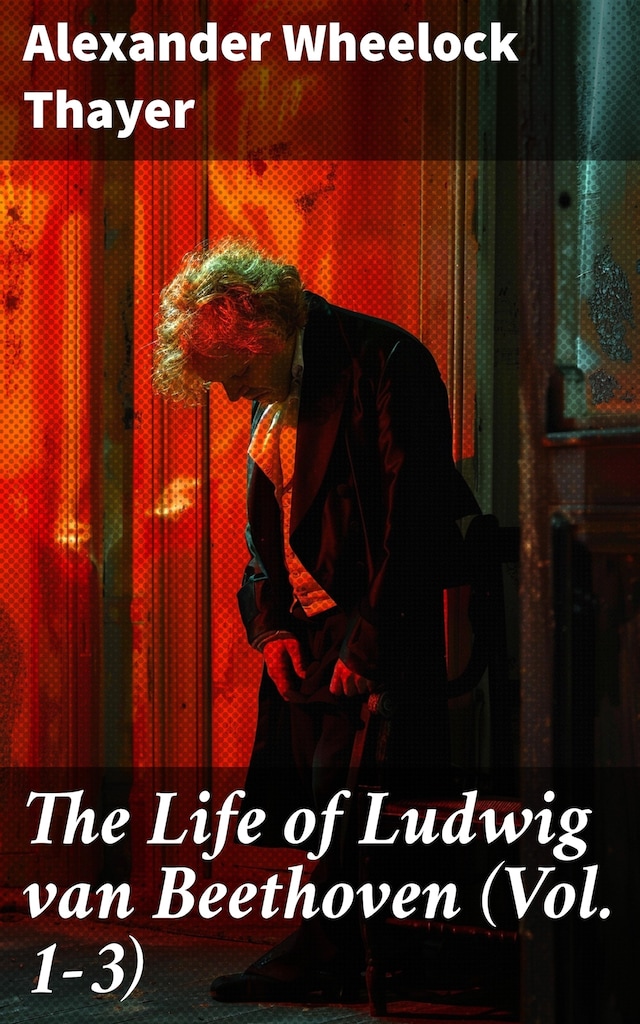 Kirjankansi teokselle The Life of Ludwig van Beethoven (Vol. 1-3)