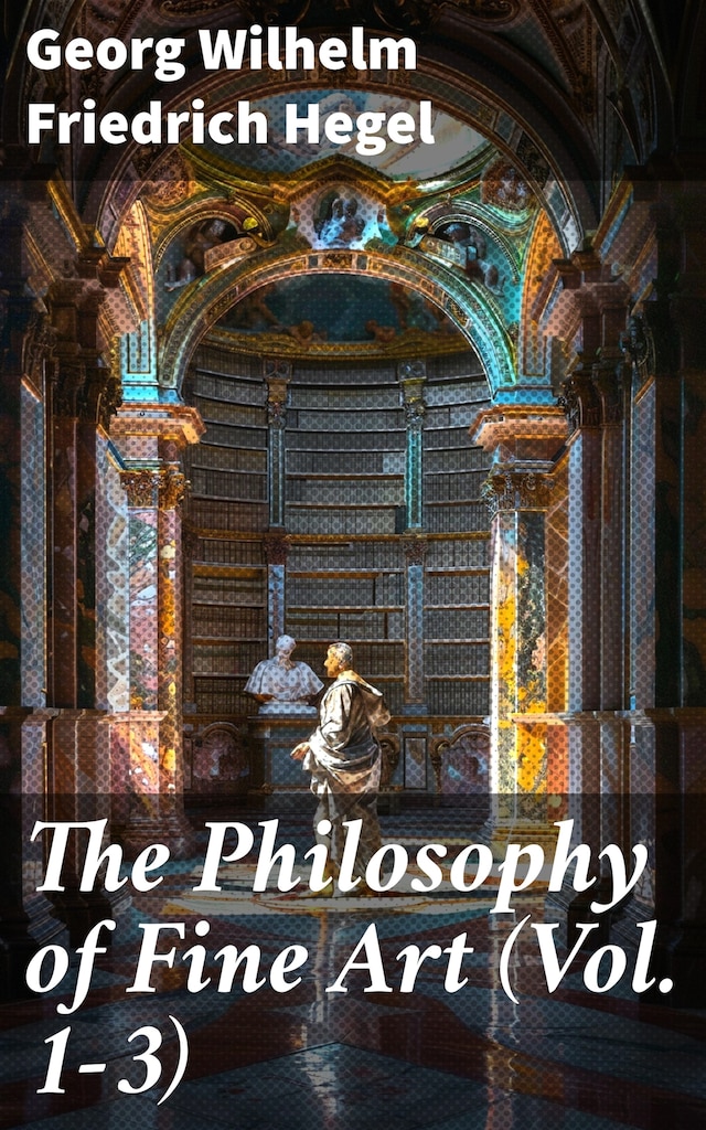 Book cover for The Philosophy of Fine Art (Vol. 1-3)