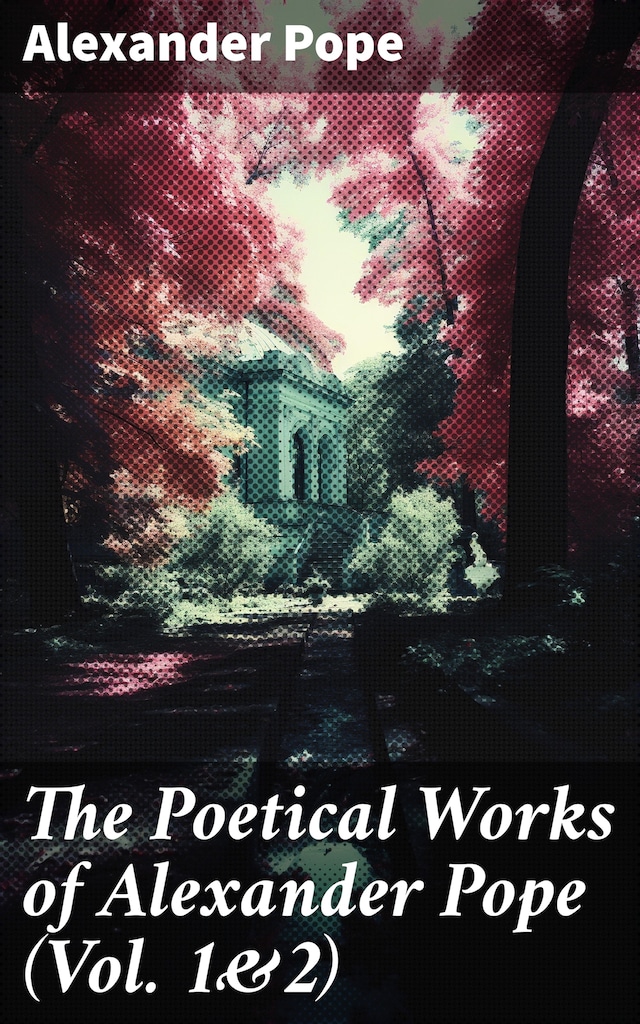 Book cover for The Poetical Works of Alexander Pope (Vol. 1&2)