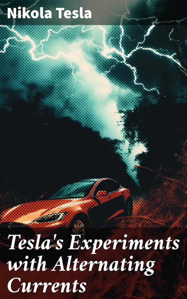 Book cover for Tesla's Experiments with Alternating Currents