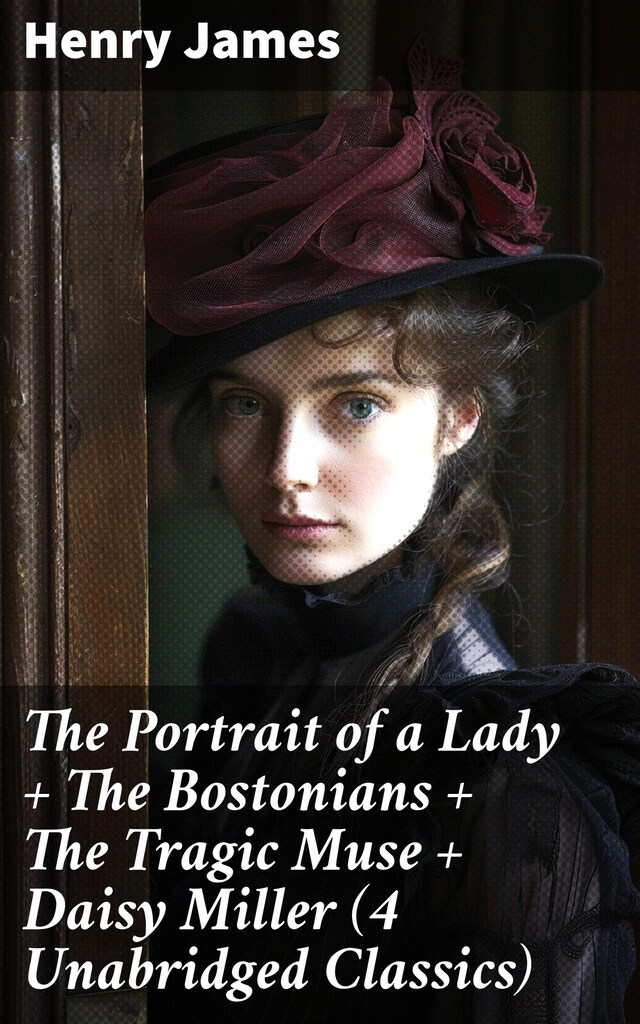 Buchcover für The Portrait of a Lady + The Bostonians + The Tragic Muse + Daisy Miller (4 Unabridged Classics)