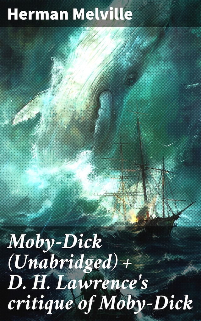 Kirjankansi teokselle Moby-Dick (Unabridged) + D. H. Lawrence's critique of Moby-Dick