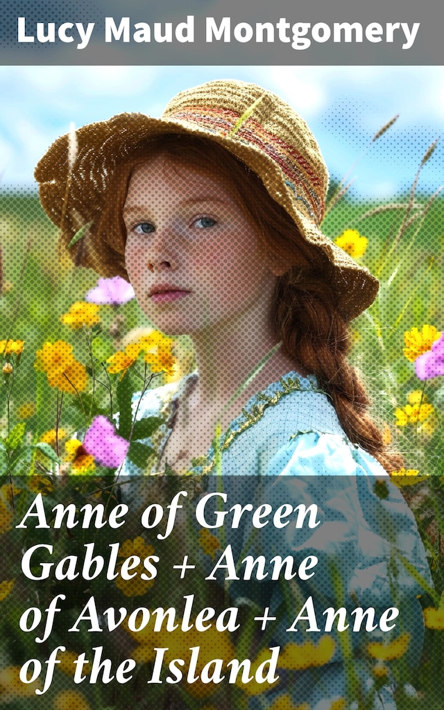 Bokomslag for Anne of Green Gables + Anne of Avonlea + Anne of the Island