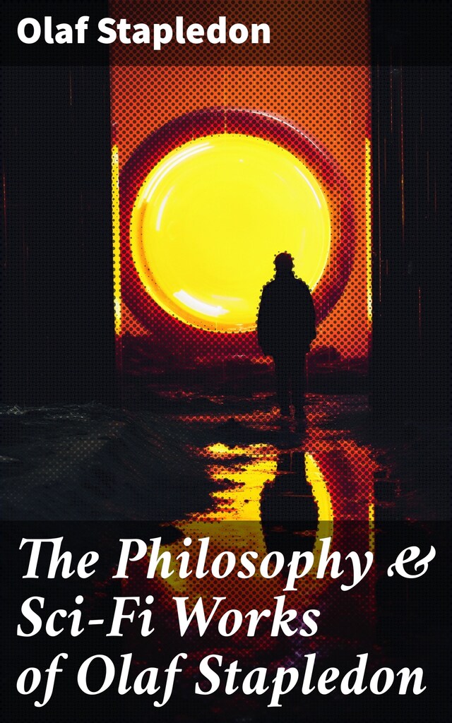Bokomslag for The Philosophy & Sci-Fi Works of Olaf Stapledon