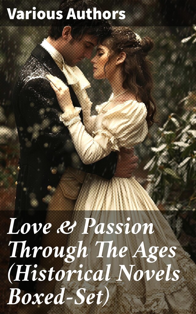 Book cover for Love & Passion Through The Ages (Historical Novels Boxed-Set)