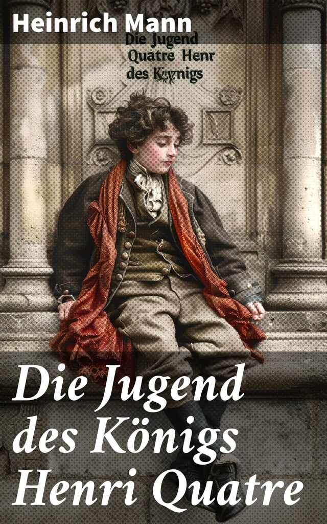 Book cover for Die Jugend des Königs Henri Quatre