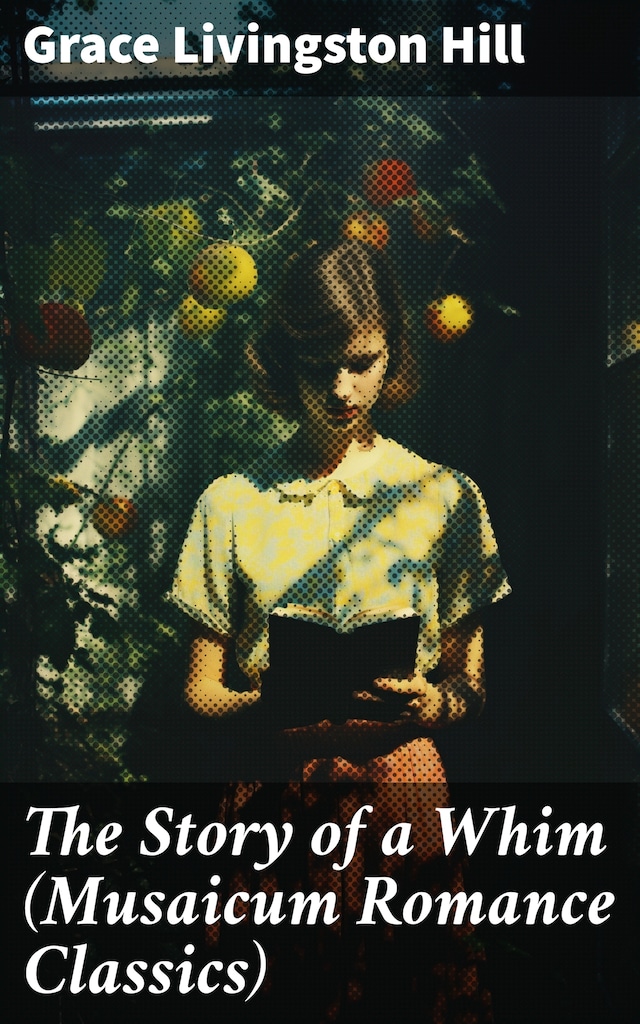 Book cover for The Story of a Whim (Musaicum Romance Classics)