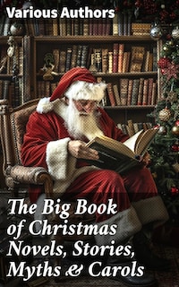 The Big Book of Christmas Novels, Stories, Myths & Carols
