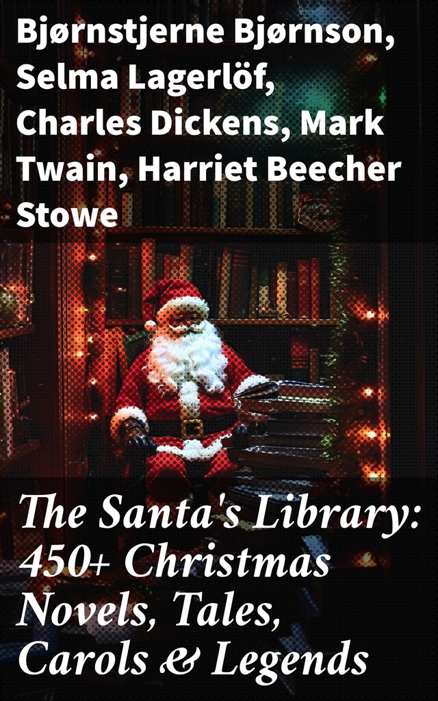 Bokomslag för The Santa's Library: 450+ Christmas Novels, Tales, Carols & Legends
