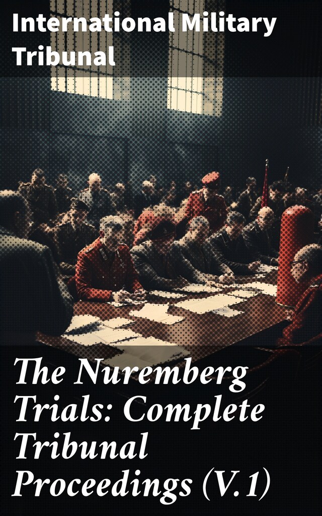 Book cover for The Nuremberg Trials: Complete Tribunal Proceedings (V.1)