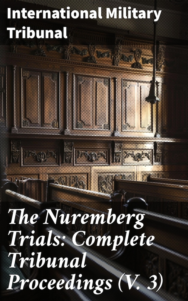 Buchcover für The Nuremberg Trials: Complete Tribunal Proceedings (V. 3)