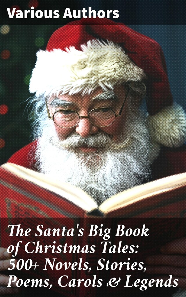 Boekomslag van The Santa's Big Book of Christmas Tales: 500+ Novels, Stories, Poems, Carols & Legends