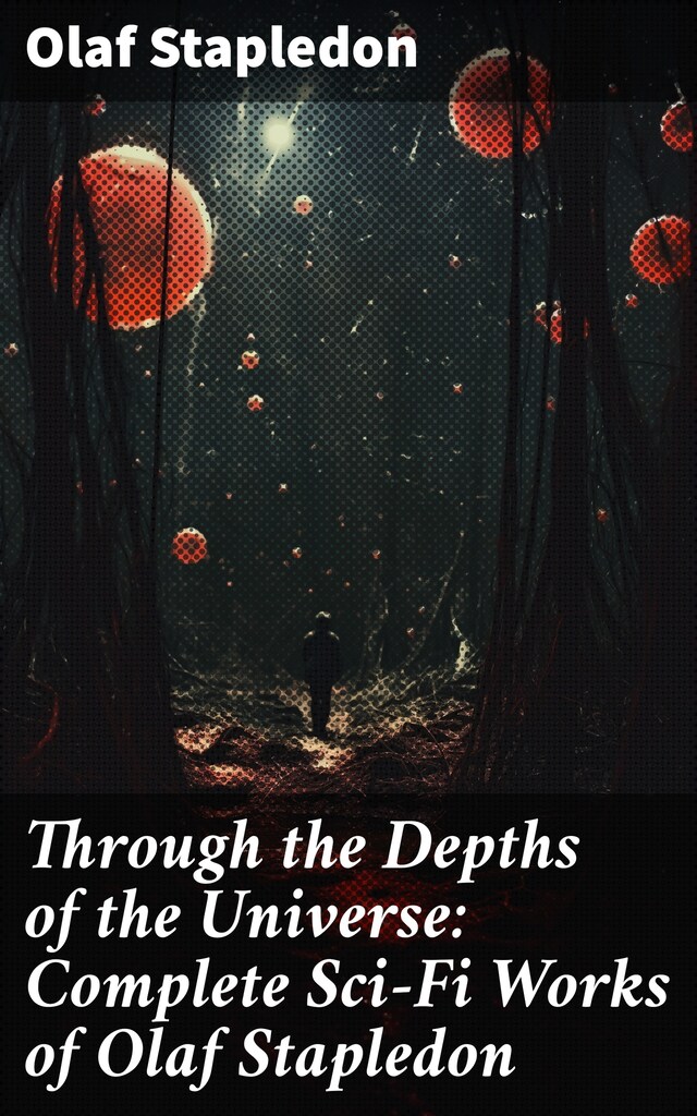 Buchcover für Through the Depths of the Universe: Complete Sci-Fi Works of Olaf Stapledon