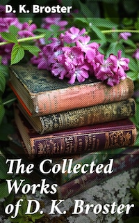 The Collected Works of D. K. Broster