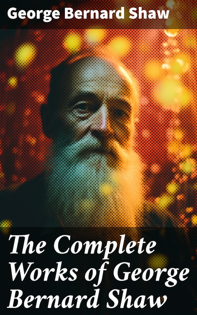 Book cover for The Complete Works of George Bernard Shaw