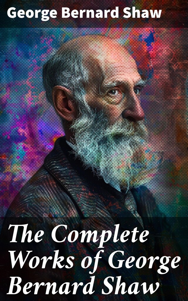 Book cover for The Complete Works of George Bernard Shaw