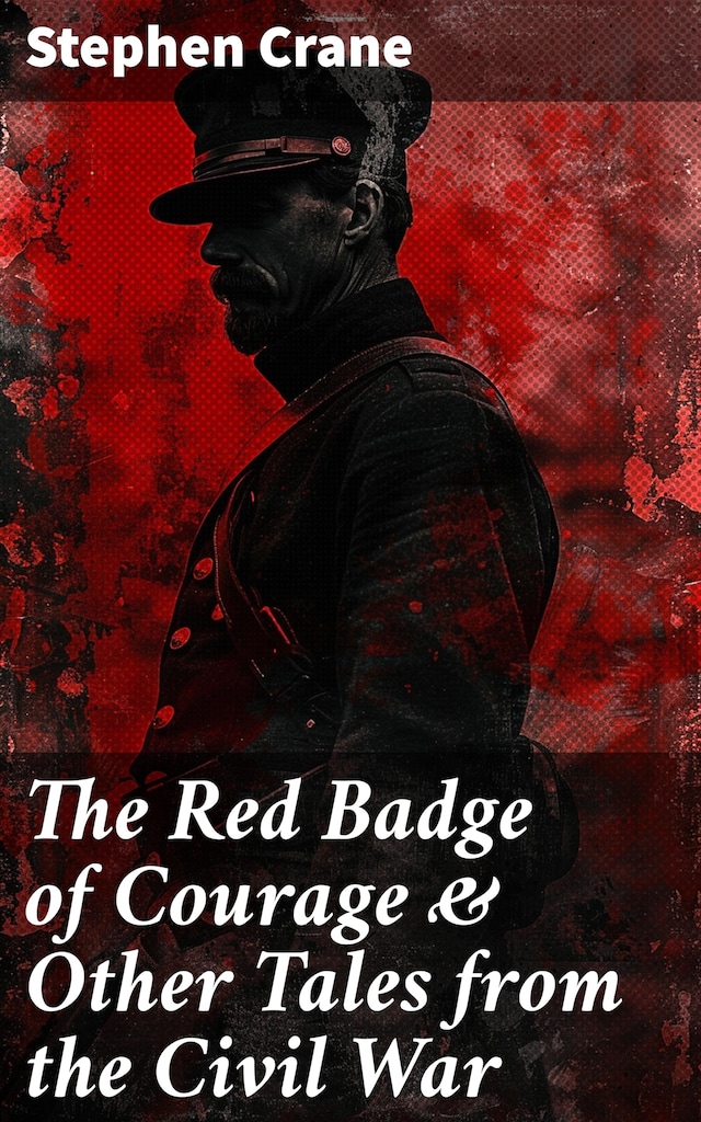 Book cover for The Red Badge of Courage & Other Tales from the Civil War