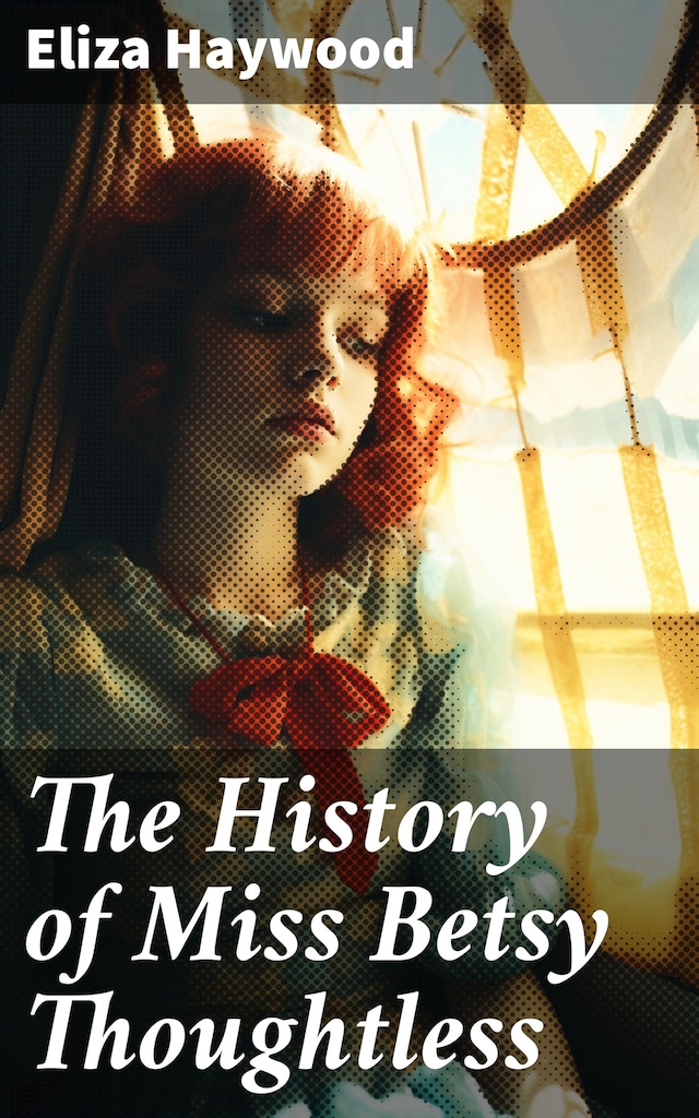 Book cover for The History of Miss Betsy Thoughtless