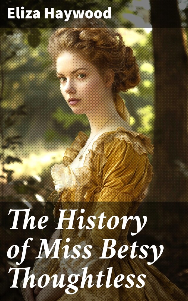 Book cover for The History of Miss Betsy Thoughtless