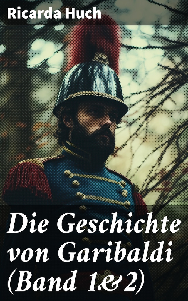 Portada de libro para Die Geschichte von Garibaldi (Band 1&2)