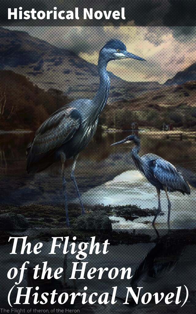 Book cover for The Flight of the Heron (Historical Novel)