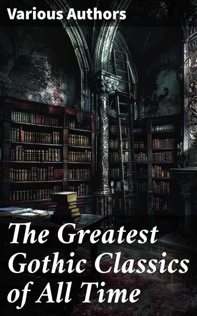 Book cover for The Greatest Gothic Classics of All Time