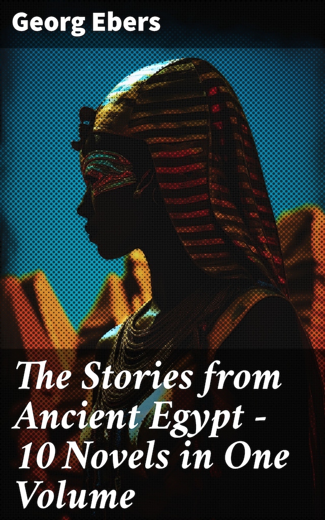 Portada de libro para The Stories from Ancient Egypt - 10 Novels in One Volume