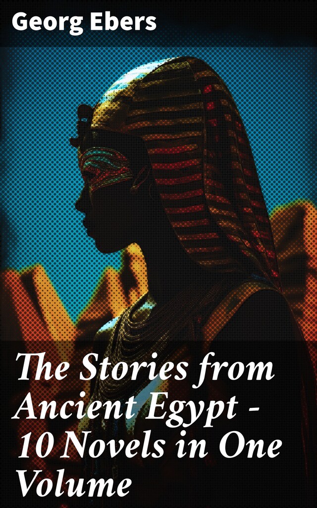 Portada de libro para The Stories from Ancient Egypt - 10 Novels in One Volume