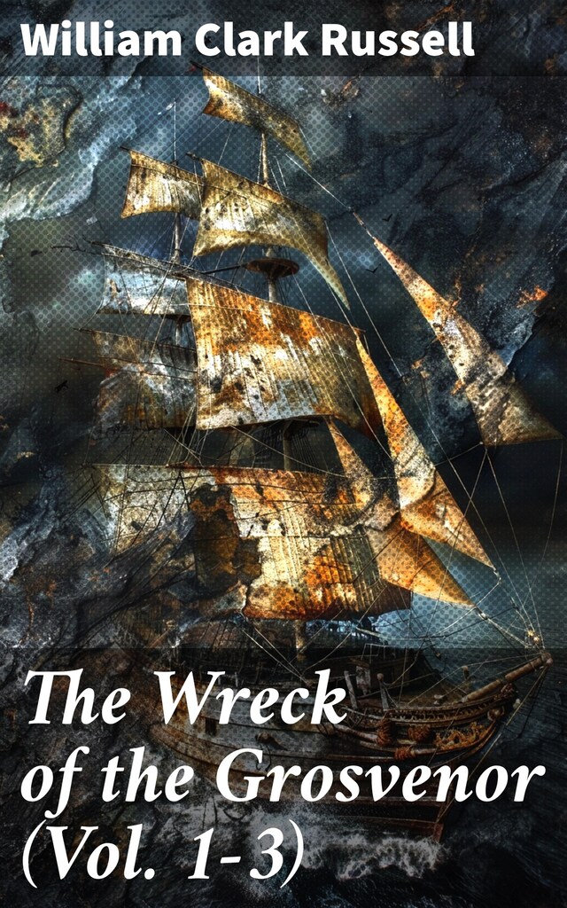 Book cover for The Wreck of the Grosvenor (Vol. 1-3)