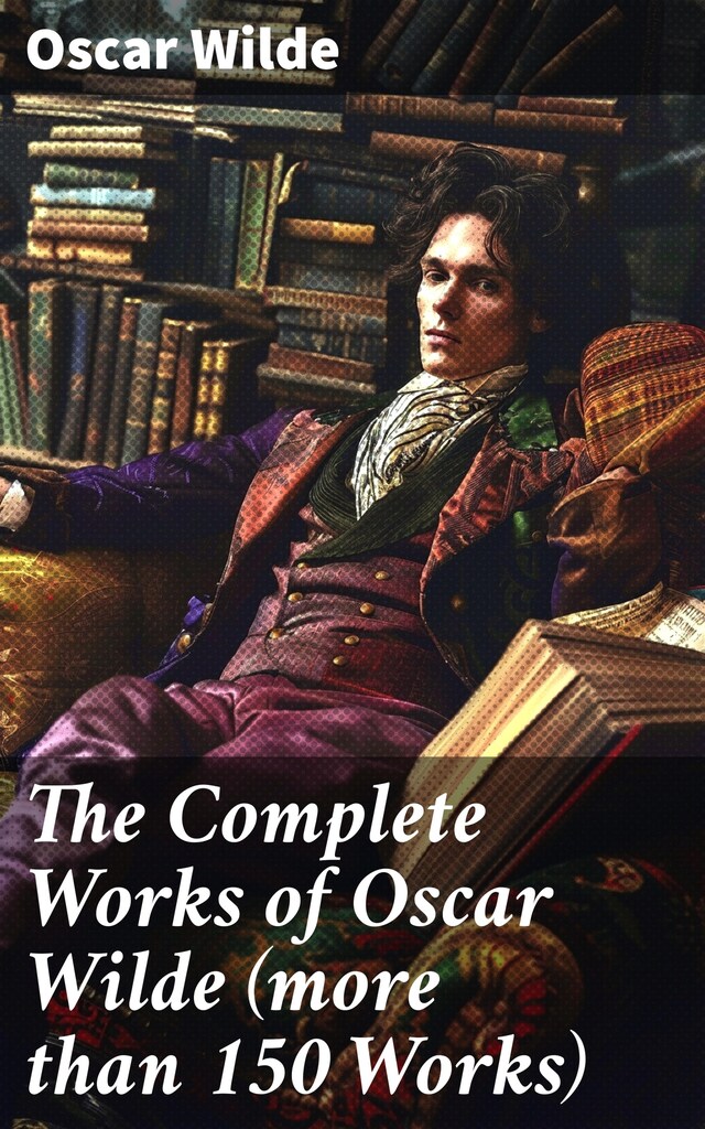 Book cover for The Complete Works of Oscar Wilde (more than 150 Works)