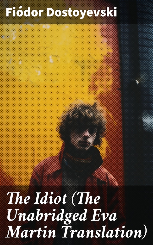 Book cover for The Idiot (The Unabridged Eva Martin Translation)