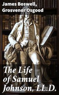 The Life of Samuel Johnson, LL.D.