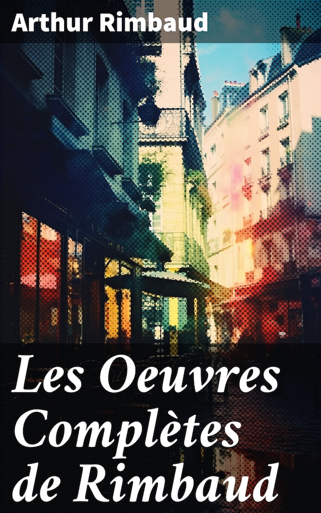 Book cover for Les Oeuvres Complètes de Rimbaud