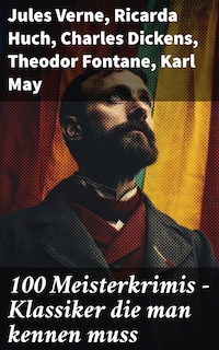 100 Meisterkrimis - Klassiker die man kennen muss