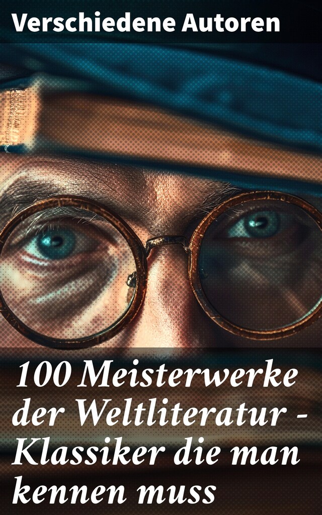 Book cover for 100 Meisterwerke der Weltliteratur - Klassiker die man kennen muss