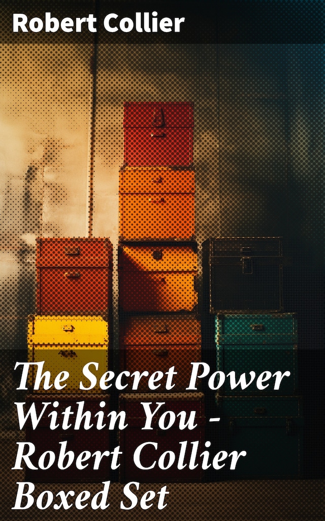 Book cover for The Secret Power Within You - Robert Collier Boxed Set