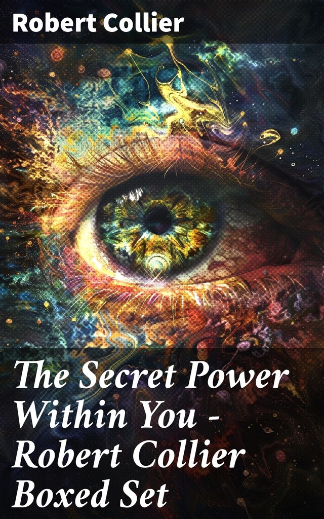 Book cover for The Secret Power Within You - Robert Collier Boxed Set