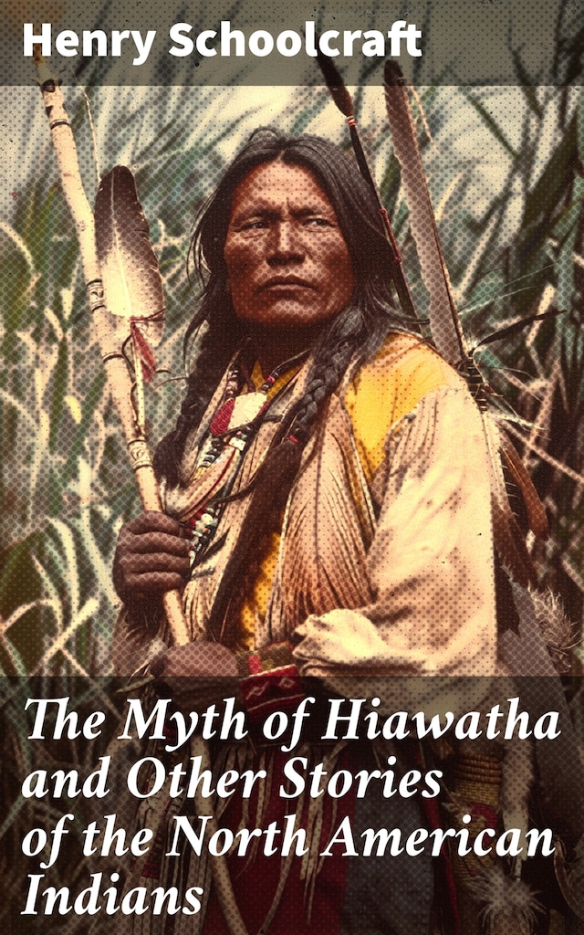 Kirjankansi teokselle The Myth of Hiawatha and Other Stories of the North American Indians