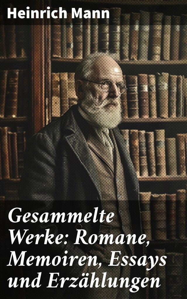 Okładka książki dla Gesammelte Werke: Romane, Memoiren, Essays und Erzählungen