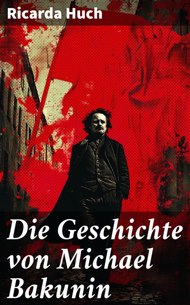 Book cover for Die Geschichte von Michael Bakunin