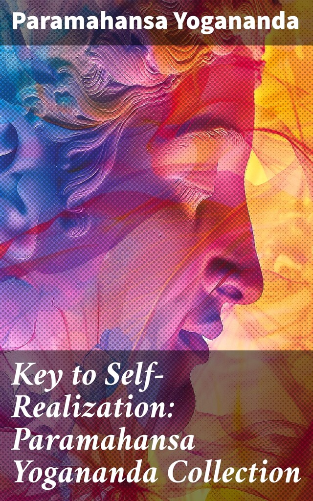 Okładka książki dla Key to Self-Realization: Paramahansa Yogananda Collection