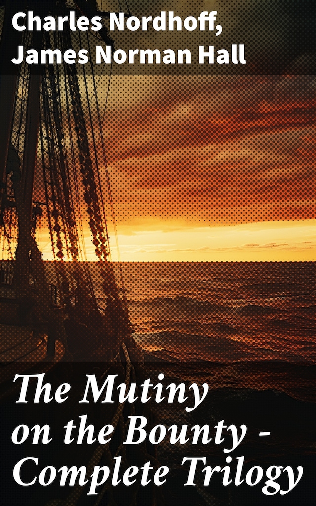 Kirjankansi teokselle The Mutiny on the Bounty - Complete Trilogy
