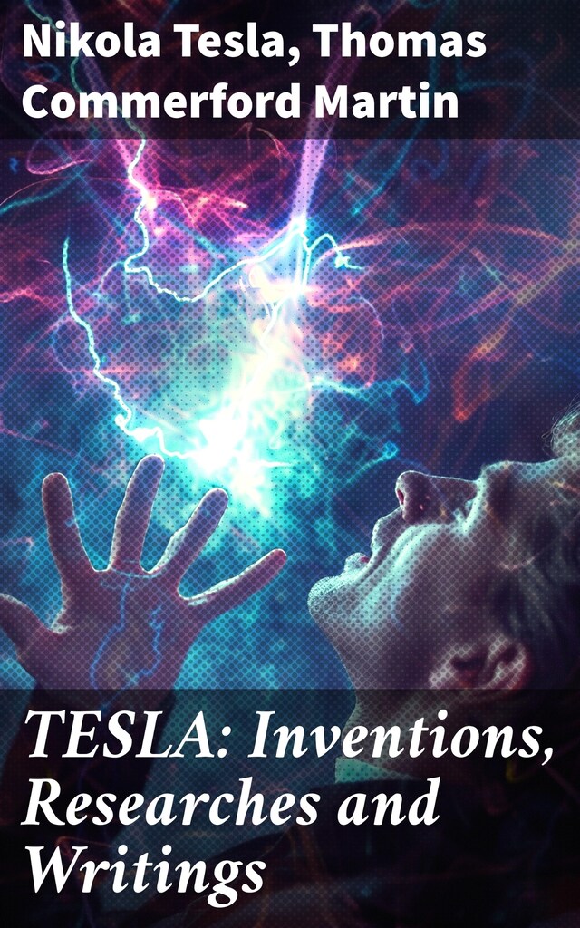 Kirjankansi teokselle TESLA: Inventions, Researches and Writings