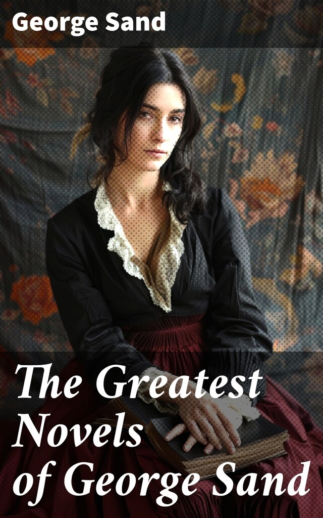 Book cover for The Greatest Novels of George Sand